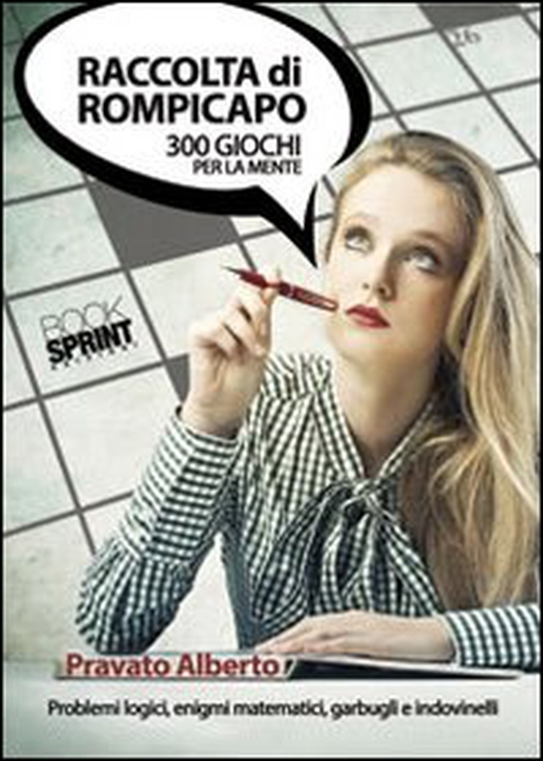 Raccolta di rompicapo. 300 giochi per la mente. Problemi logici, enigmi matematici garbugli e indovinelli - Librerie.coop Raccolta di rompicapo. 300 giochi per la mente. Problemi logici, enigmi matematici garbugli e indovinelli - Librerie.coop