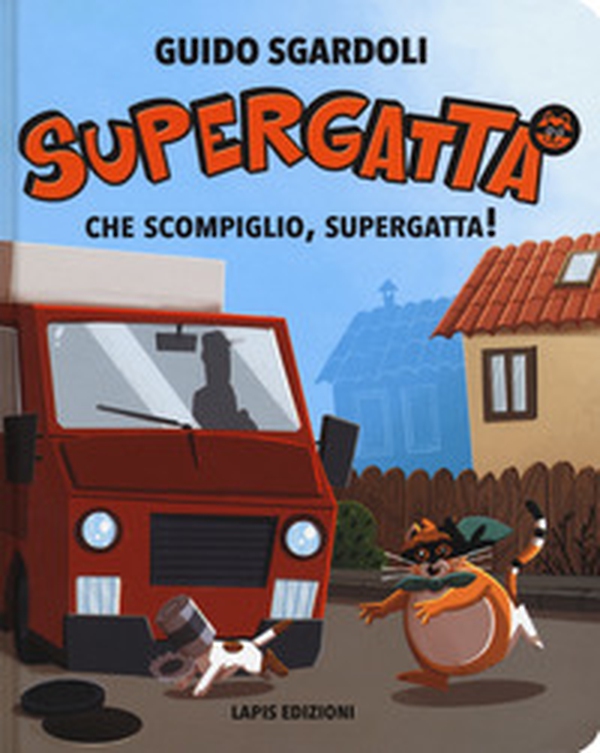 Che scompiglio, Supergatta! Supergatta - Librerie.coop Che scompiglio, Supergatta! Supergatta - Librerie.coop