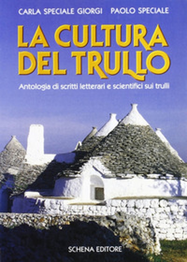 La cultura del trullo. Antologia di scritti letterari e scientifici sui trulli - Librerie.coop La cultura del trullo. Antologia di scritti letterari e scientifici sui trulli - Librerie.coop