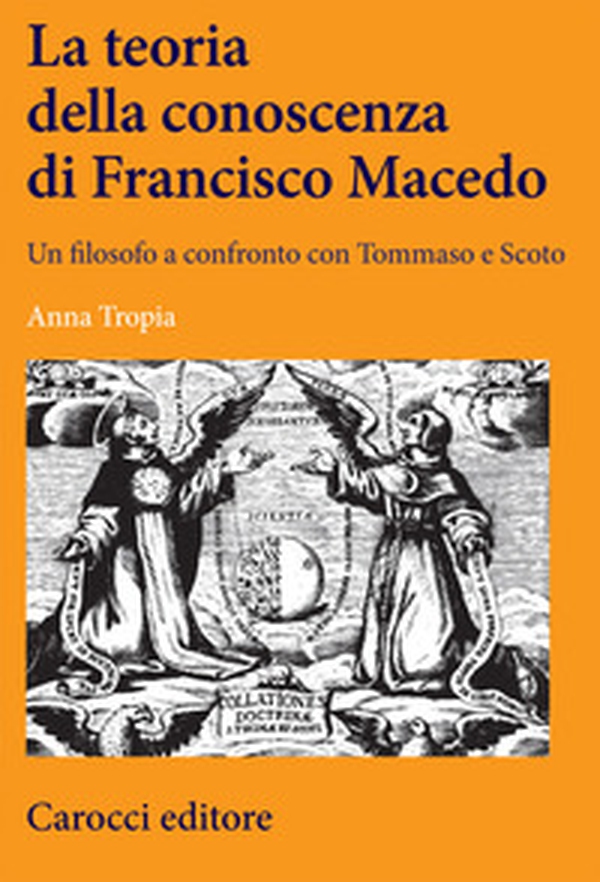 La teoria della conoscenza di Francisco Macedo. Un filosofo a confronto con Tommaso e Scoto - Librerie.coop La teoria della conoscenza di Francisco Macedo. Un filosofo a confronto con Tommaso e Scoto - Librerie.coop