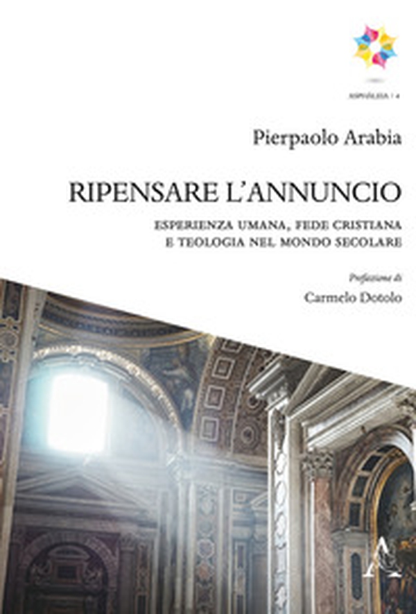 Ripensare l'annuncio. Esperienza umana, fede cristiana e teologia nel mondo secolare - Librerie.coop Ripensare l'annuncio. Esperienza umana, fede cristiana e teologia nel mondo secolare - Librerie.coop
