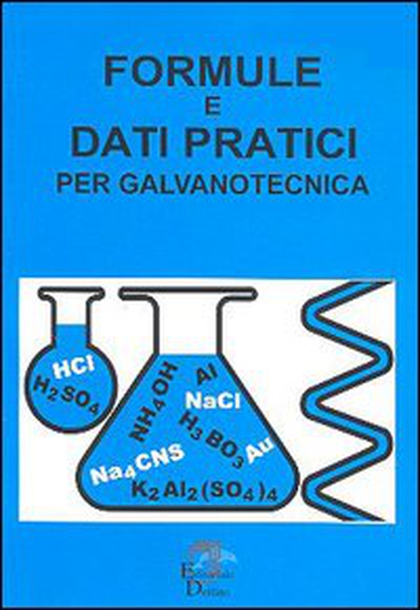 Formule e dati pratici per galvanotecnica - Librerie.coop Formule e dati pratici per galvanotecnica - Librerie.coop