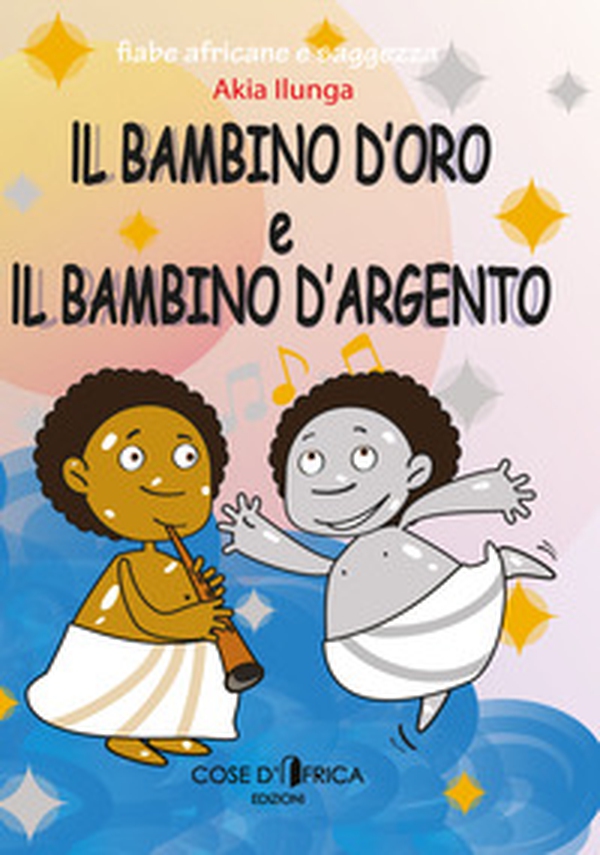 Il bambino d'oro ed il bambino d'argento - Librerie.coop Il bambino d'oro ed il bambino d'argento - Librerie.coop