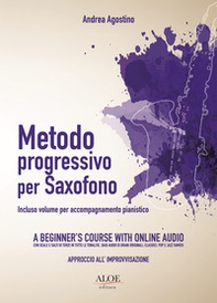 Metodo progressivo per saxofono per principianti. Con accompagnamento per pianoforte - Librerie.coop
