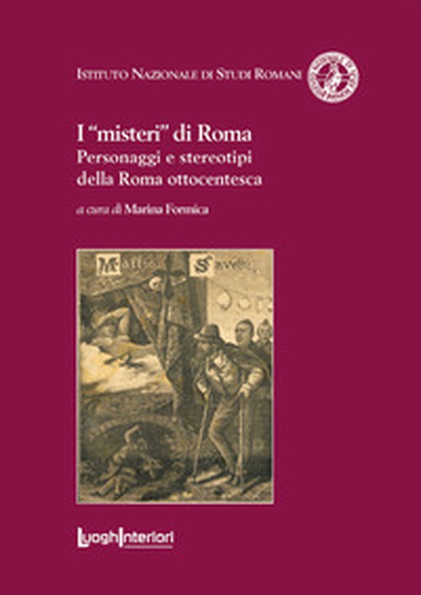 I «misteri» di Roma. Personaggi e stereotipi della Roma ottocentesca - Librerie.coop I «misteri» di Roma. Personaggi e stereotipi della Roma ottocentesca - Librerie.coop