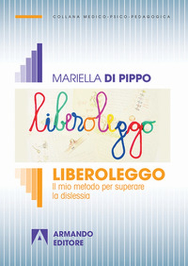 Liberoleggo. Il mio metodo per superare la dislessia - Librerie.coop Liberoleggo. Il mio metodo per superare la dislessia - Librerie.coop