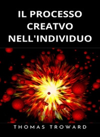 Il processo creativo nell'individuo. Esprimi lo spirito dell'universo - Librerie.coop