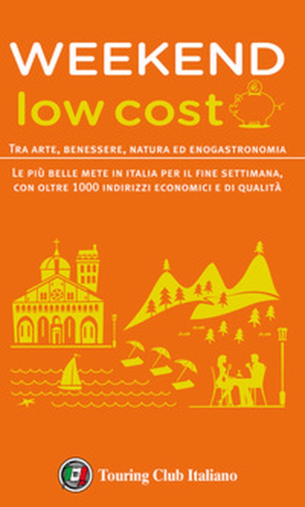 Weekend low cost. Tra arte, benessere, natura ed enogastronomia - Librerie.coop Weekend low cost. Tra arte, benessere, natura ed enogastronomia - Librerie.coop