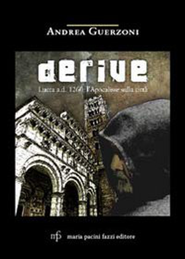 Derive. Lucca A. D. 1260: l'Apocalisse sulla città - Librerie.coop Derive. Lucca A. D. 1260: l'Apocalisse sulla città - Librerie.coop