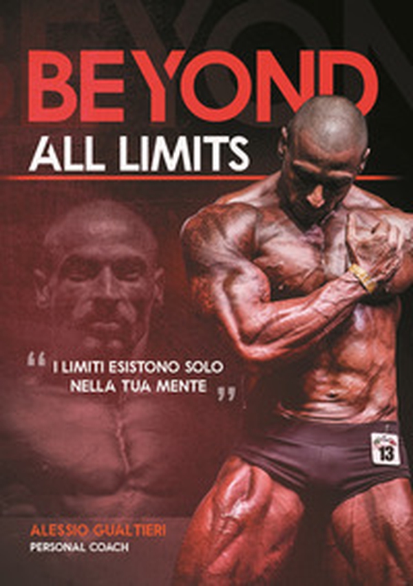 Beyond all limits. I limiti esistono solo nella tua mente - Librerie.coop Beyond all limits. I limiti esistono solo nella tua mente - Librerie.coop