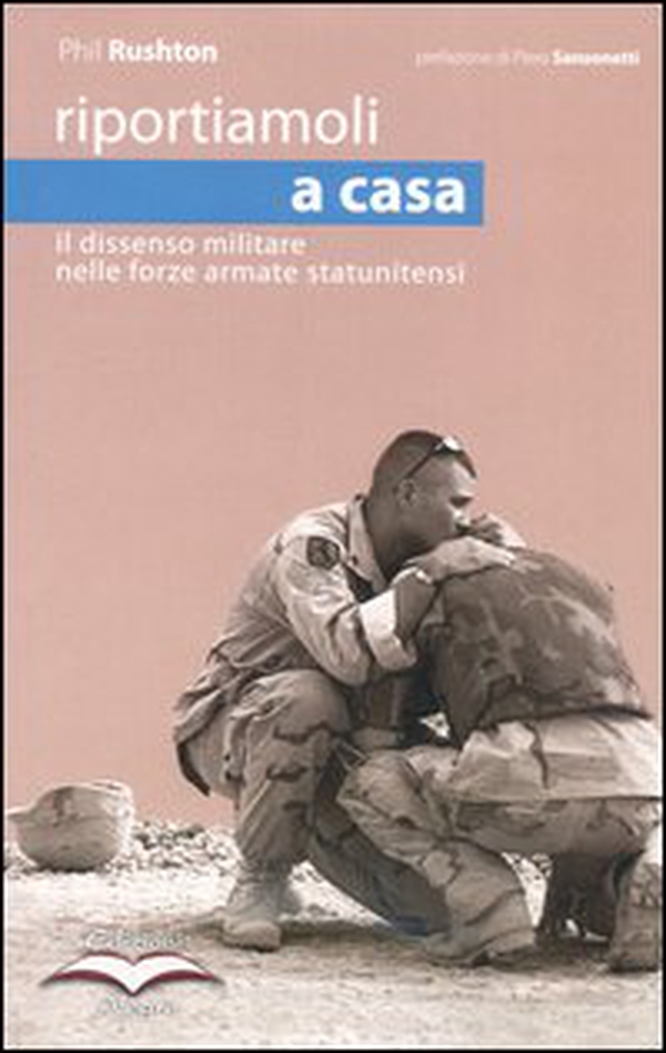 Riportiamoli a casa. Il dissenso militare nelle forze armate sostenibili - Librerie.coop Riportiamoli a casa. Il dissenso militare nelle forze armate sostenibili - Librerie.coop