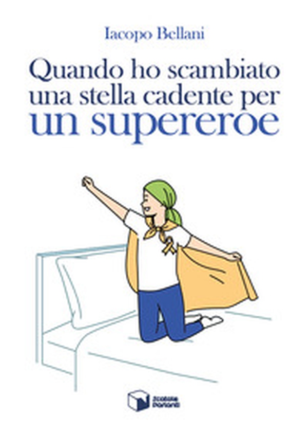 Quando ho scambiato una stella cadente per un supereroe - Librerie.coop Quando ho scambiato una stella cadente per un supereroe - Librerie.coop