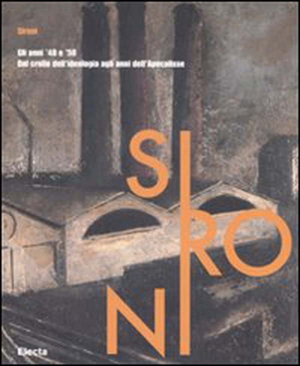 Sironi. Gli anni '40 e '50. Dal crollo dell'ideologia agli anni dell'Apocalisse. Catalogo della mostra (Milano, 29 febbraio-25 maggio 2008) - Librerie.coop Sironi. Gli anni '40 e '50. Dal crollo dell'ideologia agli anni dell'Apocalisse. Catalogo della mostra (Milano, 29 febbraio-25 maggio 2008) - Librerie.coop