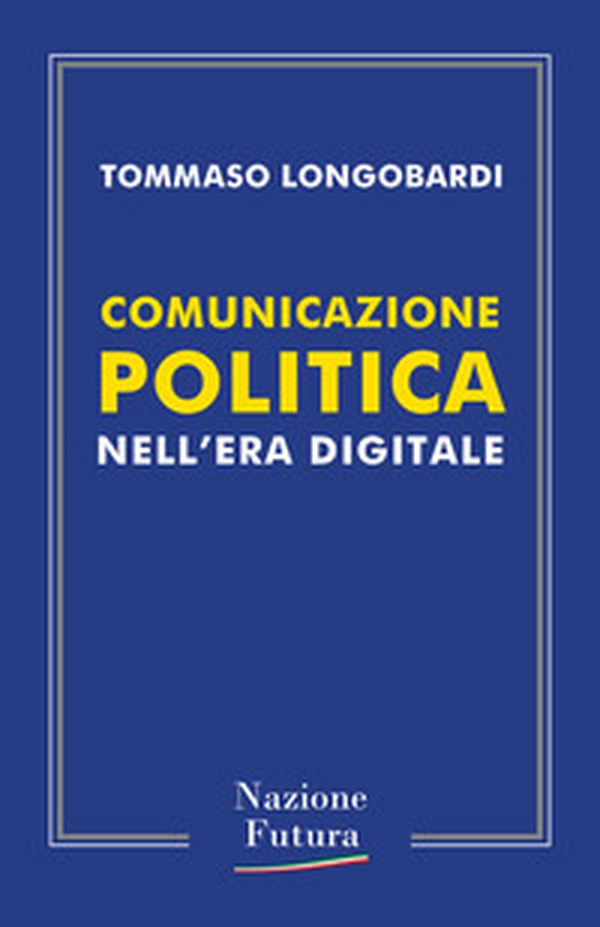 Comunicazione politica nell'era digitale - Librerie.coop Comunicazione politica nell'era digitale - Librerie.coop