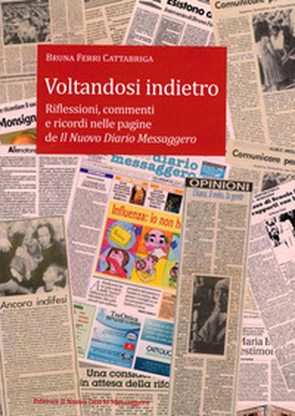 Voltandosi indietro. Riflessioni, commenti e ricordi nelle pagine de Il Nuovo Diario Messaggero - Librerie.coop Voltandosi indietro. Riflessioni, commenti e ricordi nelle pagine de Il Nuovo Diario Messaggero - Librerie.coop