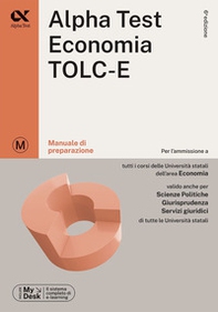 Alpha Test Economia. TOLC-E. Manuale di preparazione. Ediz. MyDesk - Librerie.coop