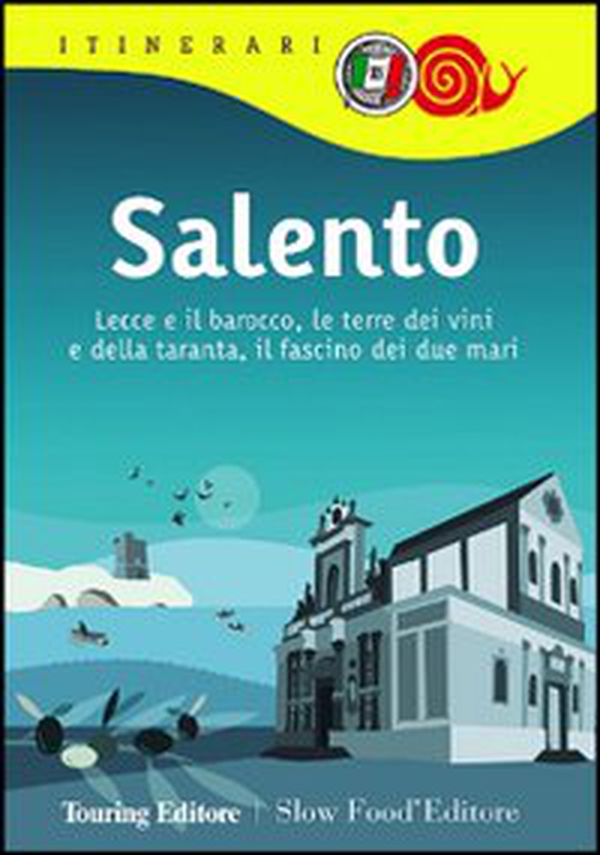 Salento. Lecce e il barocco, le terre dei vini e della taranta, il fascino dei due mari - Librerie.coop Salento. Lecce e il barocco, le terre dei vini e della taranta, il fascino dei due mari - Librerie.coop