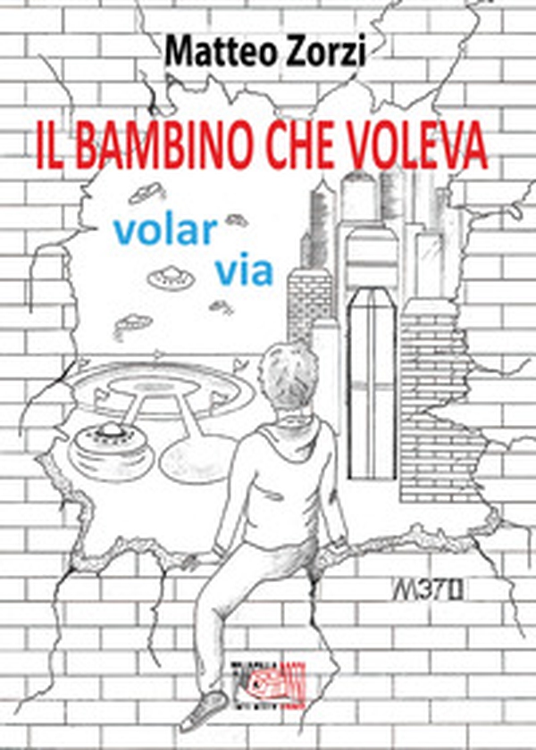 Il bambino che voleva volar via - Librerie.coop Il bambino che voleva volar via - Librerie.coop