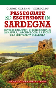 Passeggiate ed escursioni in Sardegna. Sentieri e cammini che intrecciano la natura, l'archeologia, la storia e la spiritualità dell'isola - Librerie.coop