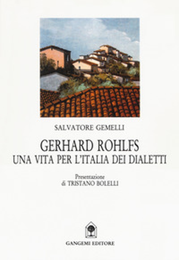 Gerhard Rohlfs. Una vita per l'Italia dei dialetti - Librerie.coop Gerhard Rohlfs. Una vita per l'Italia dei dialetti - Librerie.coop