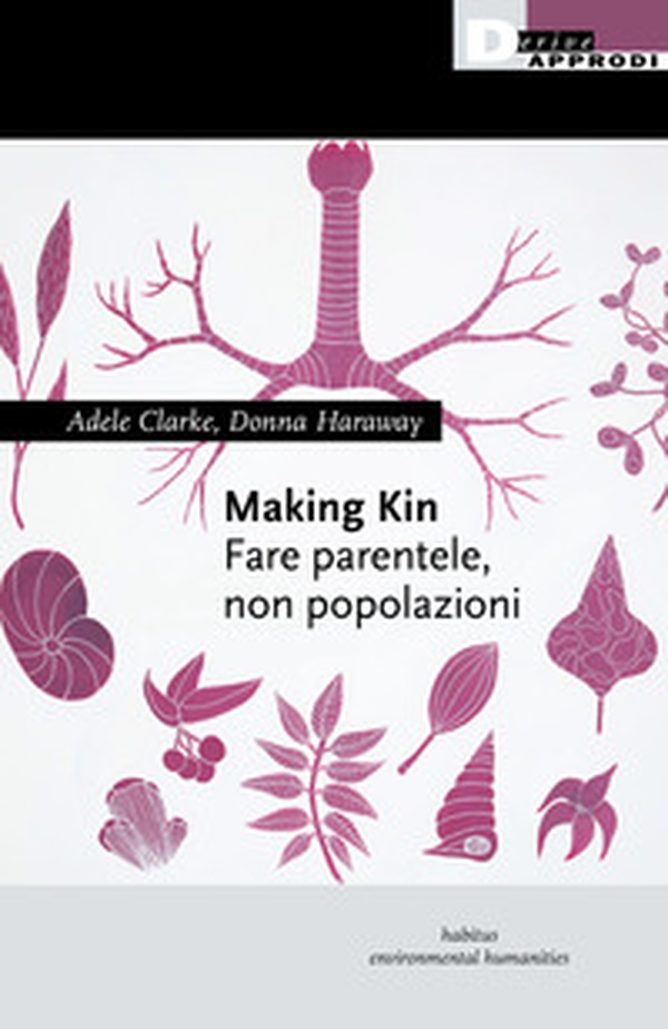Making kin. Fare parentele, non popolazioni - Librerie.coop Making kin. Fare parentele, non popolazioni - Librerie.coop