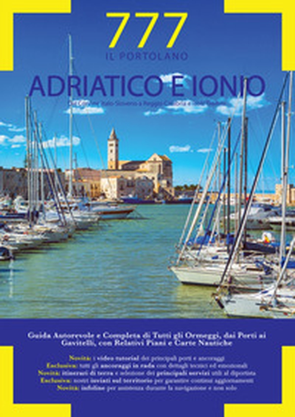 Adriatico e Ionio dal Conne Italo-Sloveno a Reggio Calabria e Isole Tremiti. Il Portolano. 777 porti e ancoraggi - Librerie.coop Adriatico e Ionio dal Conne Italo-Sloveno a Reggio Calabria e Isole Tremiti. Il Portolano. 777 porti e ancoraggi - Librerie.coop