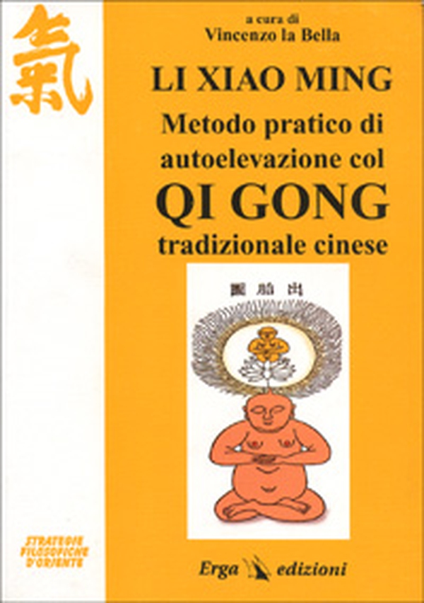Li Xiao Ming. Metodo pratico di autoelevazione col qi gong tradizionale cinese - Librerie.coop Li Xiao Ming. Metodo pratico di autoelevazione col qi gong tradizionale cinese - Librerie.coop