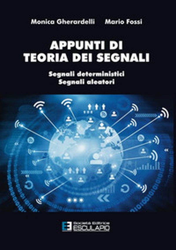 Appunti di teoria dei segnali. Segnali deterministici e segnali aleatori - Librerie.coop Appunti di teoria dei segnali. Segnali deterministici e segnali aleatori - Librerie.coop