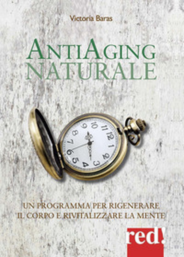 Antiaging naturale. Un programma per rigenerare il corpo e rivitalizzare la mente - Librerie.coop Antiaging naturale. Un programma per rigenerare il corpo e rivitalizzare la mente - Librerie.coop