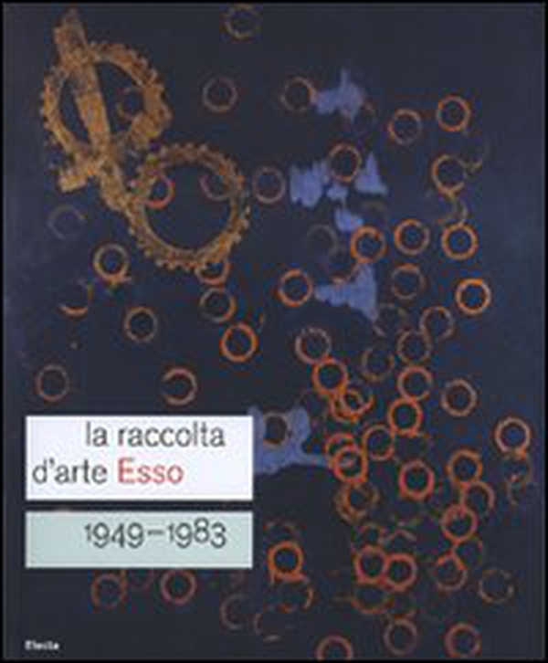 La raccolta d'arte Esso. 1949-1983. Catalogo della mostra (Roma, 13 dicembre 2007-24 febbraio 2008). Ediz. italiana e inglese - Librerie.coop La raccolta d'arte Esso. 1949-1983. Catalogo della mostra (Roma, 13 dicembre 2007-24 febbraio 2008). Ediz. italiana e inglese - Librerie.coop
