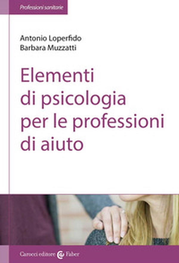 Elementi di psicologia per le professioni di aiuto - Librerie.coop Elementi di psicologia per le professioni di aiuto - Librerie.coop