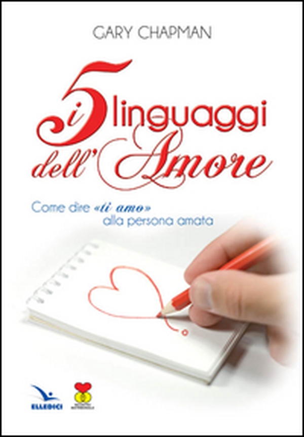 I cinque linguaggi dell'amore. Come dire «ti amo» alla persona amata - Librerie.coop I cinque linguaggi dell'amore. Come dire «ti amo» alla persona amata - Librerie.coop