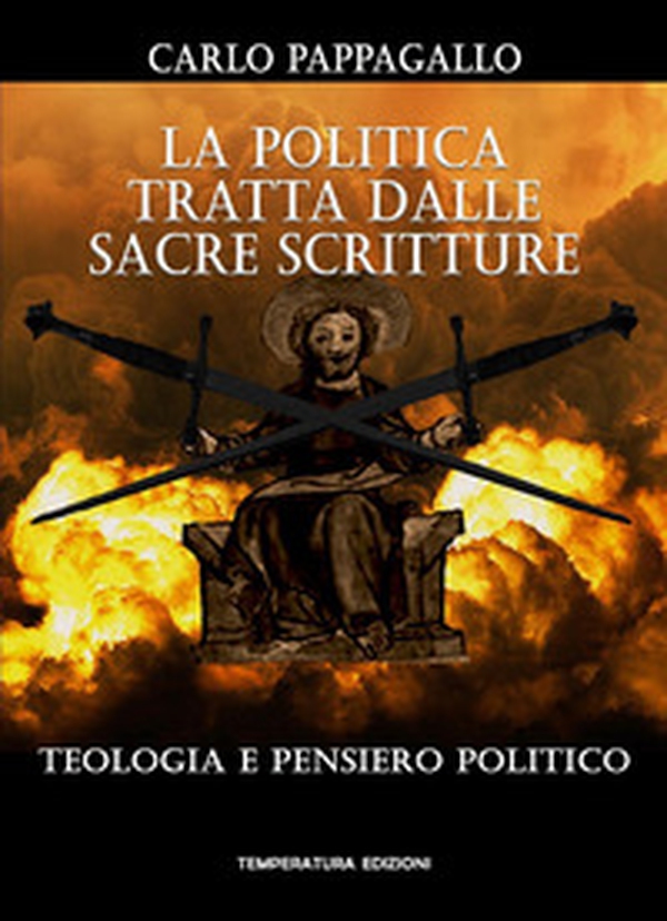 La politica tratta dalle sacre scritture. Teologia e pensiero politico - Librerie.coop La politica tratta dalle sacre scritture. Teologia e pensiero politico - Librerie.coop