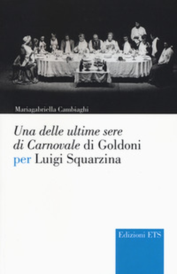 Una delle ultime sere di cCarnovale di Goldoni per Luigi Squarzina - Librerie.coop Una delle ultime sere di cCarnovale di Goldoni per Luigi Squarzina - Librerie.coop