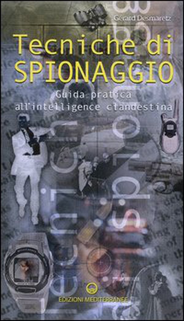 Tecniche di spionaggio. Guida pratica all'intelligence clandestina - Librerie.coop Tecniche di spionaggio. Guida pratica all'intelligence clandestina - Librerie.coop