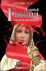 Il segreto di Fatima. Salvati da una profezia - Librerie.coop