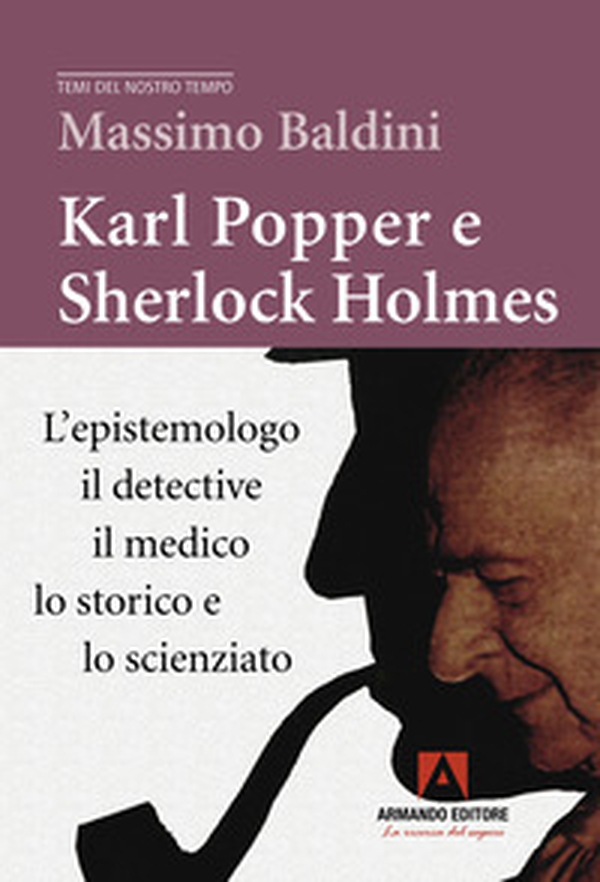 Karl Popper e Sherlock Holmes. L'epistemologo, il detective, il medico, lo storico e lo scienziato - Librerie.coop Karl Popper e Sherlock Holmes. L'epistemologo, il detective, il medico, lo storico e lo scienziato - Librerie.coop