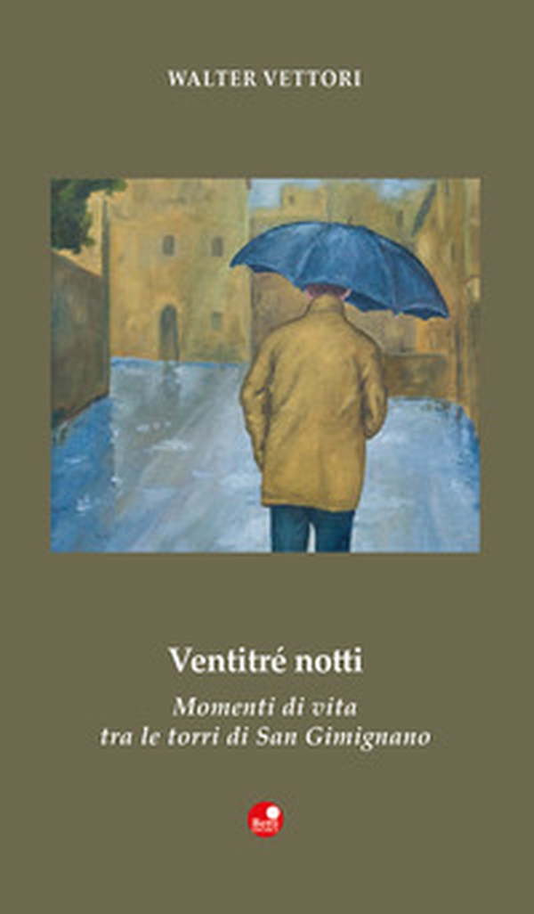 Ventitré notti. Momenti di vita tra le torri di San Gimignano - Librerie.coop Ventitré notti. Momenti di vita tra le torri di San Gimignano - Librerie.coop