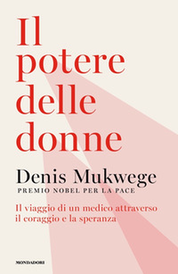 Il potere delle donne. Il viaggio di un medico attraverso il coraggio e la speranza - Librerie.coop Il potere delle donne. Il viaggio di un medico attraverso il coraggio e la speranza - Librerie.coop