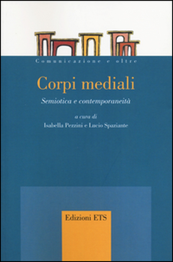 Corpi mediali. Semiotica e contemporaneità - Librerie.coop Corpi mediali. Semiotica e contemporaneità - Librerie.coop