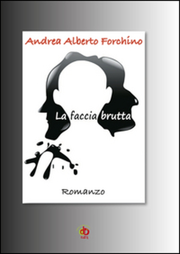 La faccia brutta - Librerie.coop La faccia brutta - Librerie.coop