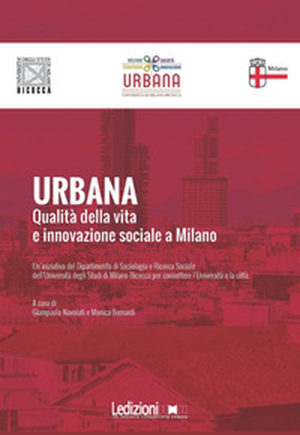 Urbana. Qualità della vita e innovazione sociale a Milano - Librerie.coop Urbana. Qualità della vita e innovazione sociale a Milano - Librerie.coop