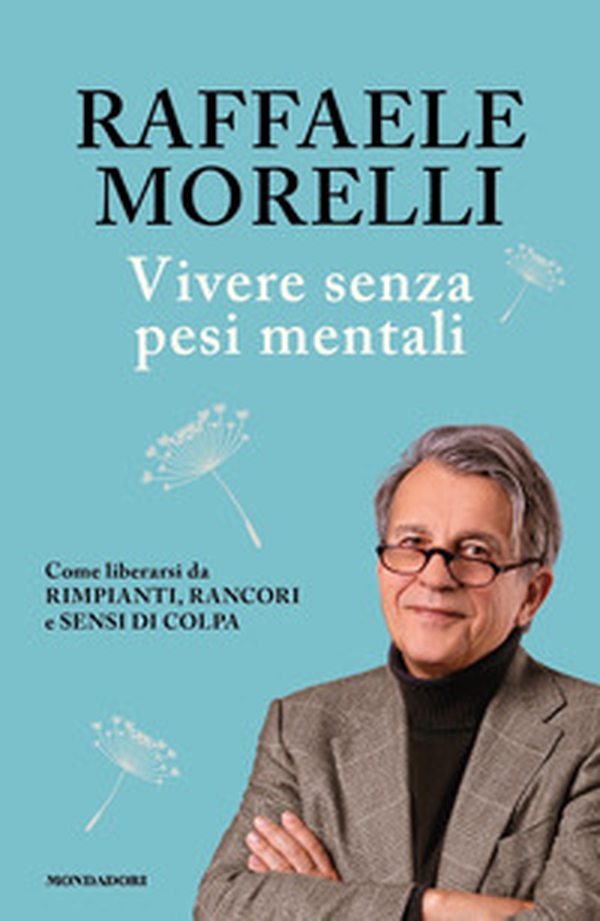 Vivere senza pesi mentali. Come liberarsi da rimpianti, rancori e sensi di colpa - Librerie.coop Vivere senza pesi mentali. Come liberarsi da rimpianti, rancori e sensi di colpa - Librerie.coop