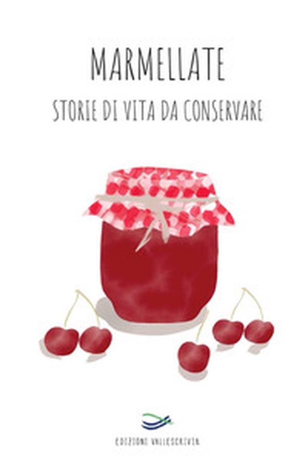 Marmellate storie di vita da conservare - Librerie.coop Marmellate storie di vita da conservare - Librerie.coop