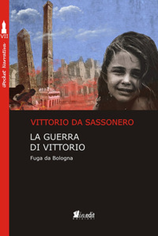 La guerra di Vittorio. Fuga da Bologna - Librerie.coop La guerra di Vittorio. Fuga da Bologna - Librerie.coop