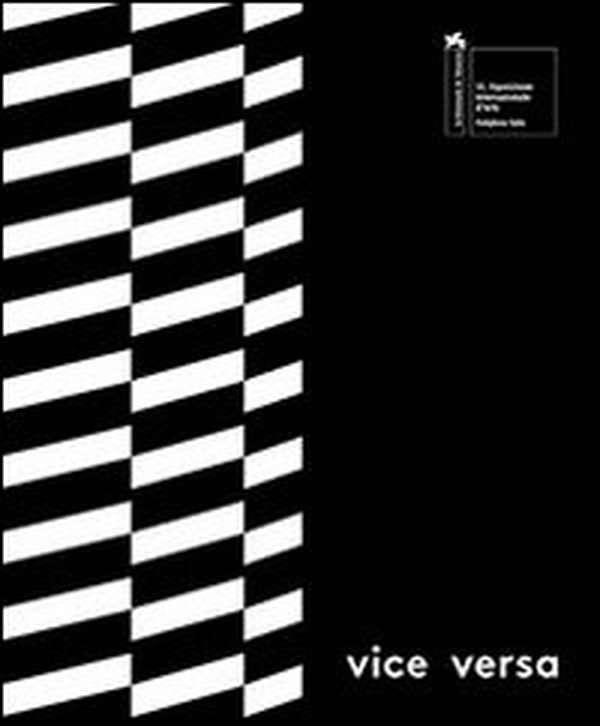 Vice versa. Padiglione Italia alla 55° esposizione internazionale d'arte, la Biennale di Venezia - Librerie.coop Vice versa. Padiglione Italia alla 55° esposizione internazionale d'arte, la Biennale di Venezia - Librerie.coop