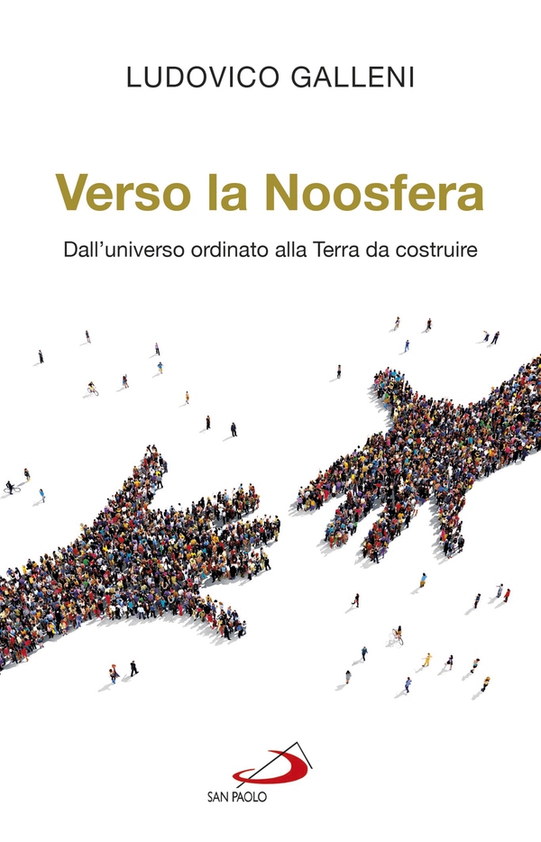 Verso la noosfera. Dall'universo ordinato alla Terra da costruire - Librerie.coop Verso la noosfera. Dall'universo ordinato alla Terra da costruire - Librerie.coop