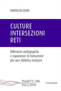 Culture, intersezioni, reti. Riflessioni pedagogiche e esperienze di formazione per una didattica inclusiva - Librerie.coop
