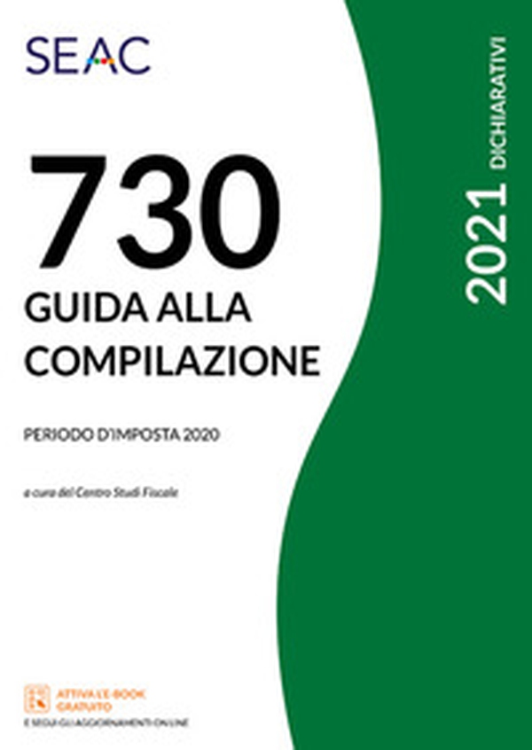 Mod. 730/2021. Guida alla compilazione. Periodo d'imposta 2020 - Librerie.coop Mod. 730/2021. Guida alla compilazione. Periodo d'imposta 2020 - Librerie.coop