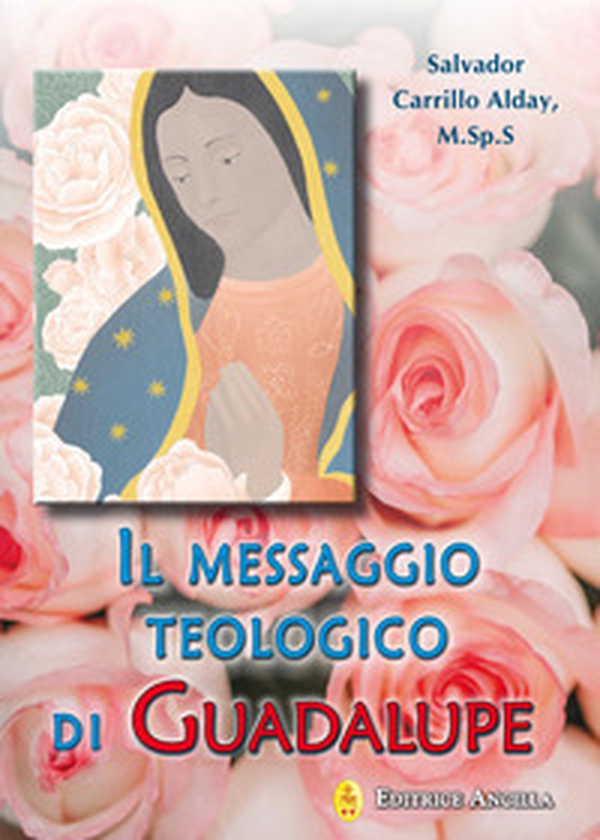 Il messaggio teologico di Guadalupe - Librerie.coop Il messaggio teologico di Guadalupe - Librerie.coop